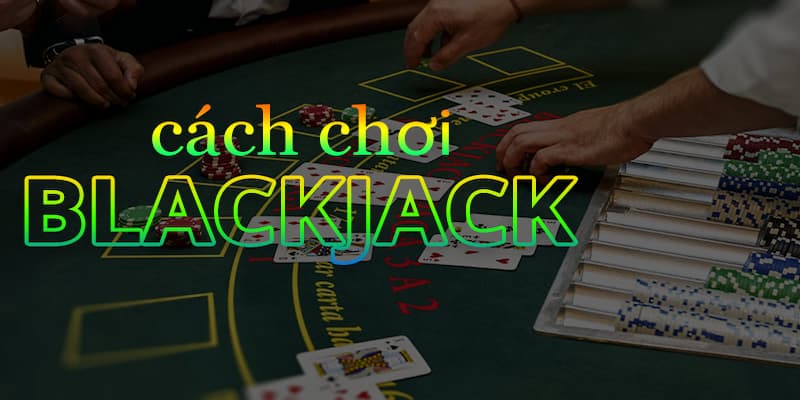 blackjack-la-gi-cach-choi-blackjack-chi-tiet-nhat-153