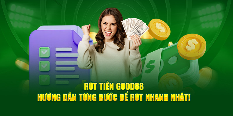 rut-tien-good88-huong-dan-tung-buoc-de-rut-nhanh-nhat-420