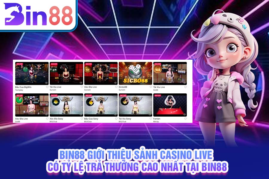 bin88-gioi-thieu-sanh-casino-live-co-ty-le-tra-thuong-cao-nhat-tai-bin88-779