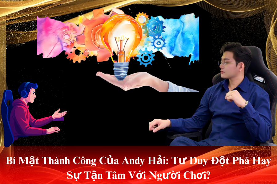 bi-mat-thanh-cong-cua-andy-hai-tu-duy-dot-pha-hay-su-tan-tam-voi-nguoi-choi-798