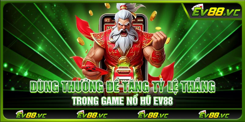 no-hu-ev88--trai-nghiem-slot-game-jackpot-dac-sac--giau-co-835